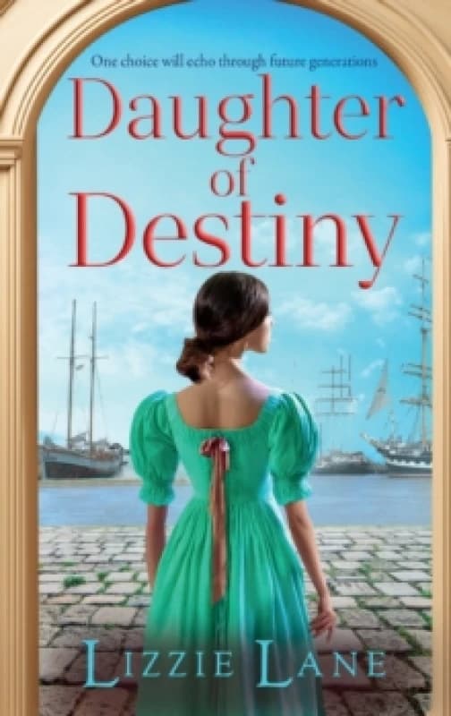 Daughter of Destiny : A page-turning family saga series from bestseller Lizzie Lane Hardback