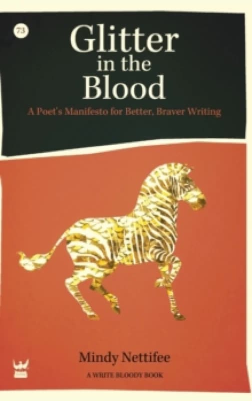 Glitter in the Blood : A Poet's Manifesto for Better, Braver Writing Hardback