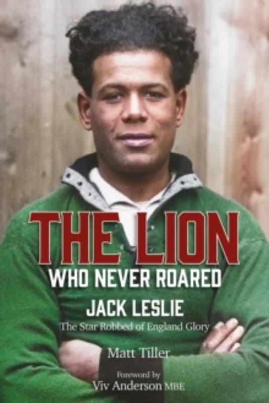 The Lion Who Never Roared : The Star Robbed of England Glory Hardback
