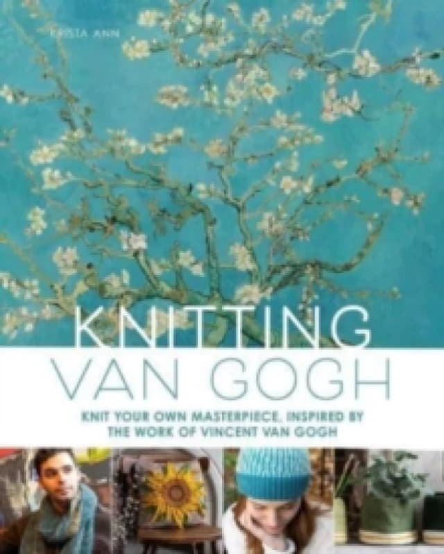 Knitting Van Gogh : Knit Your Own Masterpiece, Inspired by the Work of Vincent van Gogh Hardback