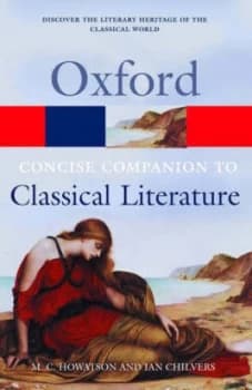 The Concise Oxford Companion to Classical Literature by M. C Howatson Paperback