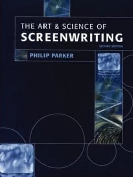 The Art and Science of Screenwriting by Philip Parker Paperback