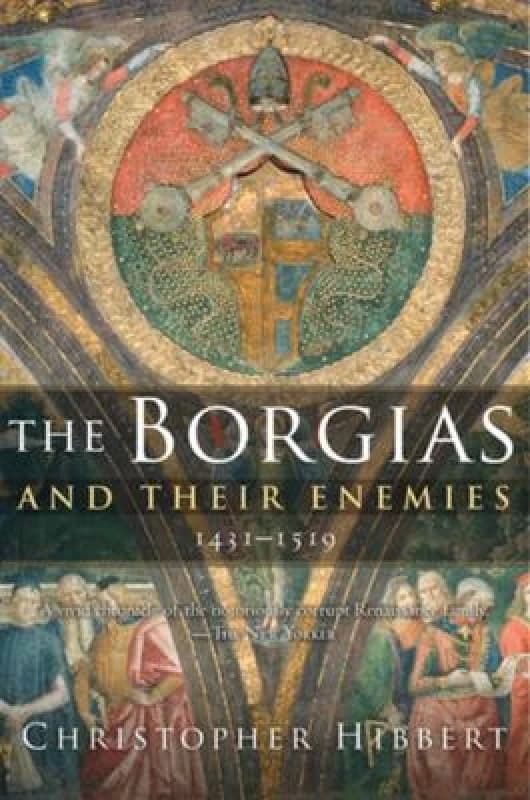 The Borgias and Their Enemies by Christopher Hibbert Paperback