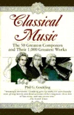 classical music the 50 greatest composers and their 1 000 greatest works