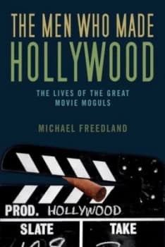 The Men Who Made Hollywood by Michael Freedland Hardback