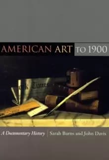 American Art to 1900 : A Documentary History