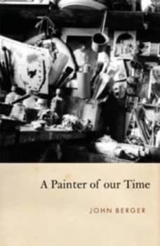 A Painter of Our Time by John Berger Paperback