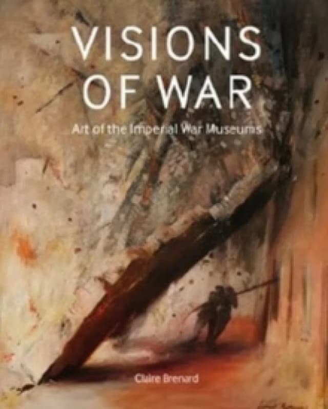 Visions of War : Art of the Imperial War Museums Hardback