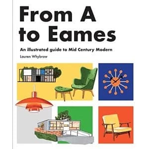 From A to Eames A Visual Guide to Mid-Century Modern Design Hardback 2019
