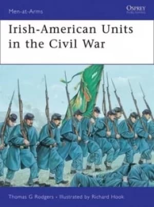 Irish-American Units in the Civil War by Thomas Rodgers