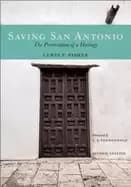 saving san antonio the preservation of a heritage