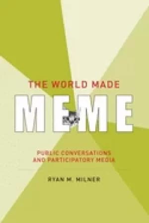 world made meme public conversations and participatory media