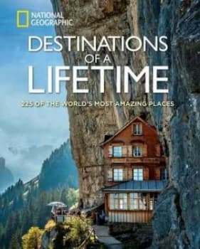Destinations of a Lifetime by National Geographic Society Hardback