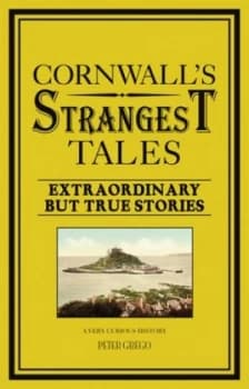 Cornwalls Strangest Tales by Peter Grego Paperback