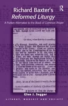 Richard Baxter's Reformed LiturgyA Puritan Alternative to the Book of Common Prayer