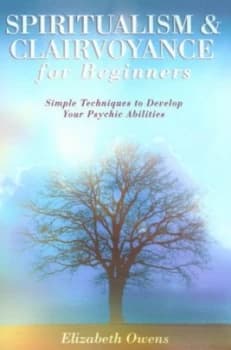 Spiritualism and Clairvoyance for Beginners by Elizabeth Owens Paperback