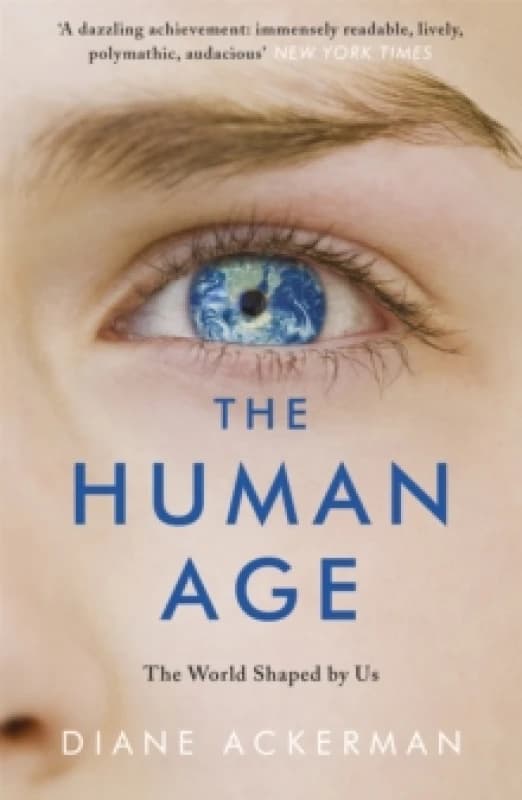 The Human Age The World Shaped by Us. Paperback. By Diane Ackerman Books