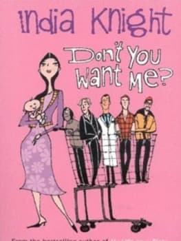 Dont You Want Me by India Knight Paperback