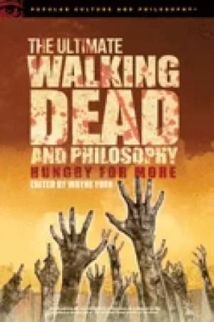 ultimate walking dead and philosophy hungry for more