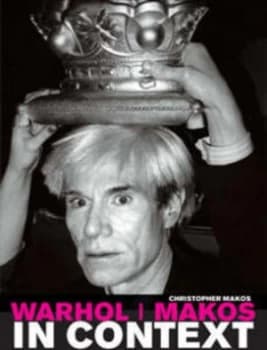 Warhol/makos in Context by Christopher Makos Hardback