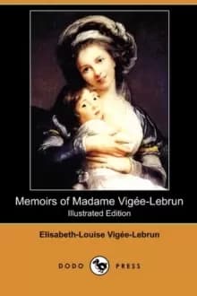 Memoirs of Madame Vigee-Lebrun (Illustrated Edition) (Dodo Press)