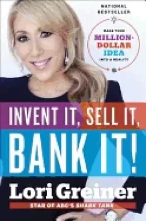 invent it sell it bank it make your million dollar idea into a reality
