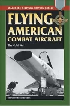 Flying American combat aircraft by Robin Higham