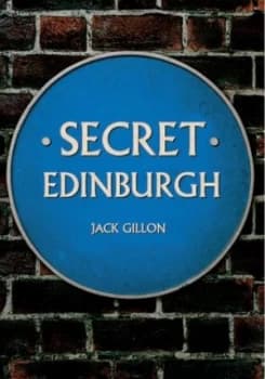 Secret Edinburgh by Jack Gillon Book