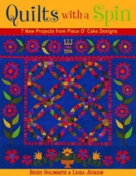 Quilts with a Spin by Becky Goldsmith and Linda Jenkins and Piece O Cake Designs Paperback