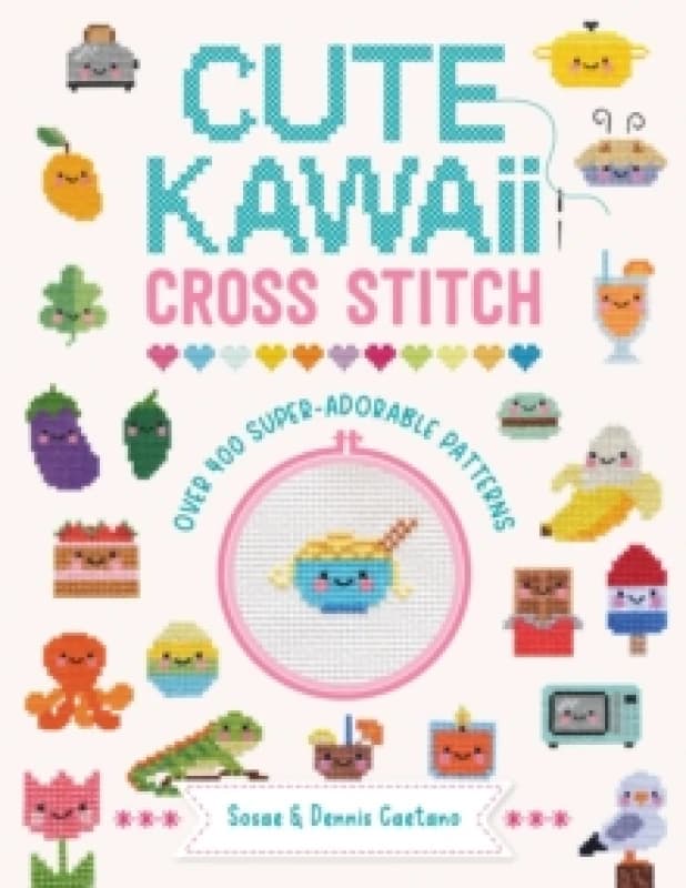Cute Kawaii Cross Stitch : Over 400 super adorable patterns Paperback / softback