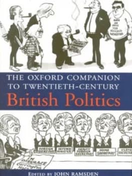 The Oxford Companion to Twentieth-Century British Politics by John Ramsden Hardback