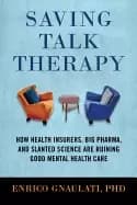 saving talk therapy how health insurers big pharma and slanted science are