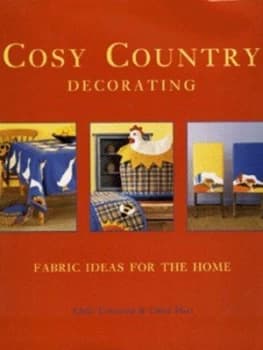 Cosy Country Decorating by Adele Corcoran and Carol Hart and Anny Evason Hardback
