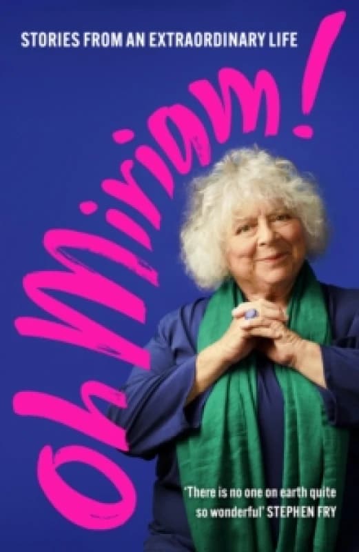 Oh Miriam! : Stories from an Extraordinary Life Hardback
