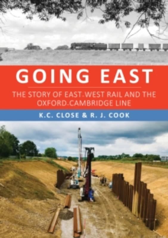 Going East : The Story of East-West Rail and the Oxford-Cambridge Line Paperback / softback