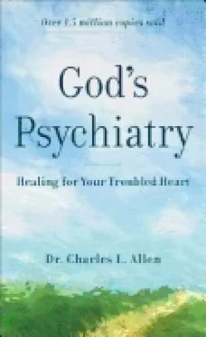gods psychiatry healing for your troubled heart