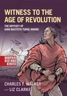 Witness to the Age of Revolution : The Odyssey of Juan Bautista Tupac Amaru