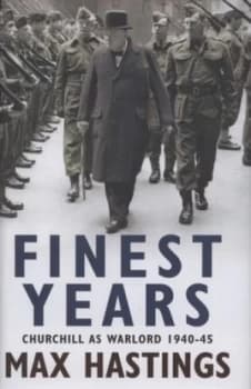 Finest Years by Max Hastings Hardback