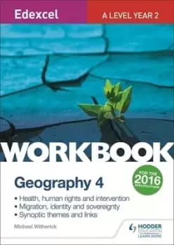 Edexcel A level geography Workbook 4 Health human rights and invention; migration identity and sovereignty; synoptic themes by Michael Witherick