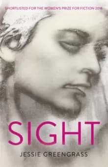 Sight : SHORTLISTED FOR THE WOmens PRIZE FOR FICTION 2018