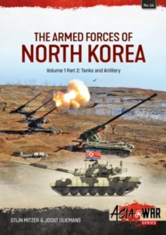 The Armed Forces of North Korea Volume 1 Part 2 : Tanks, Artillery, Military Engineering and Mobile Air Defence Systems Paperback / softback
