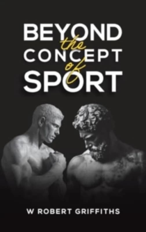 Beyond the Concept of Sport. Hardback. By W Robert Griffiths Books