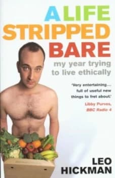 A Life Stripped Bare by Leo Hickman Paperback
