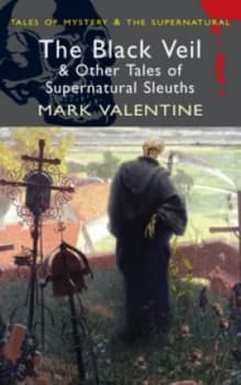 The Black Veil and Other Tales of Supernatural Sleuths by Mark Valentine Paperback