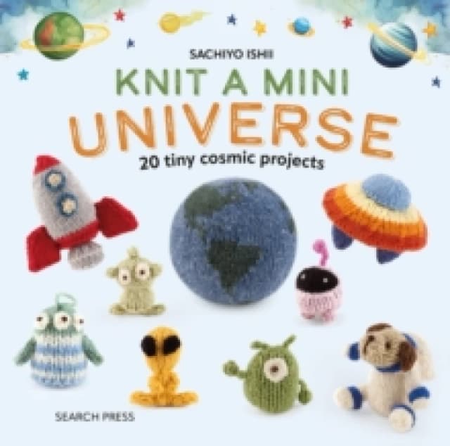 Knit a Mini Universe : 20 Tiny Cosmic Projects Hardback
