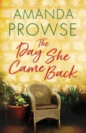 The day she came back by Amanda Prowse