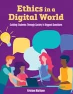 ethics in a digital world guiding students through societys biggest questio