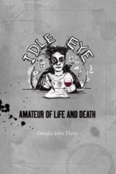 Idle Eye by Douglas John Thorp Hardback