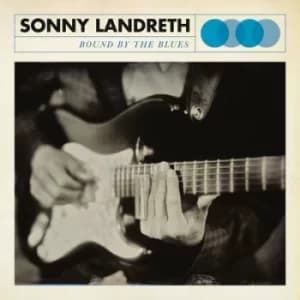 Bound By the Blues by Sonny Landreth CD Album