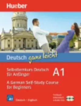 Deutsch ganz leicht A1 - A German Self-Study Course for Beginners by Renate Luscher